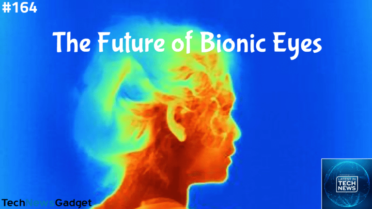 #164 The Future of Bionic Eyes